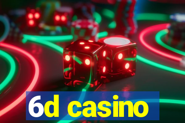 6d casino